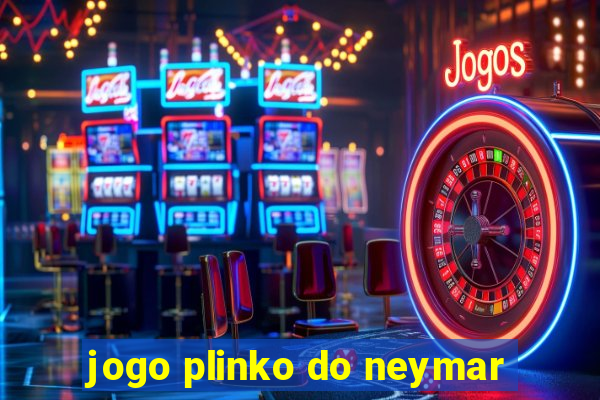 jogo plinko do neymar